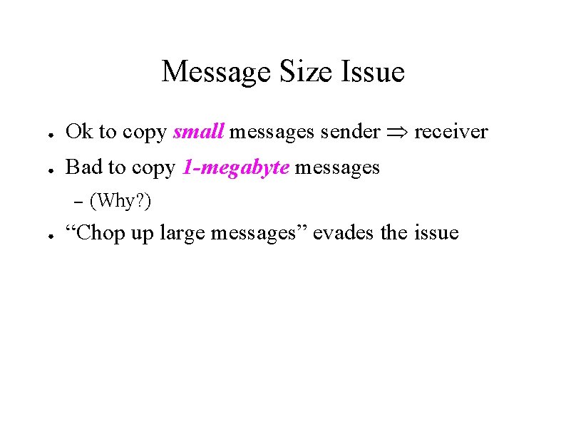 Message Size Issue ● Ok to copy small messages sender receiver ● Bad to