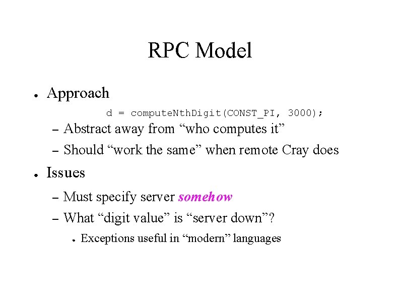 RPC Model ● Approach d = compute. Nth. Digit(CONST_PI, 3000); ● – Abstract away