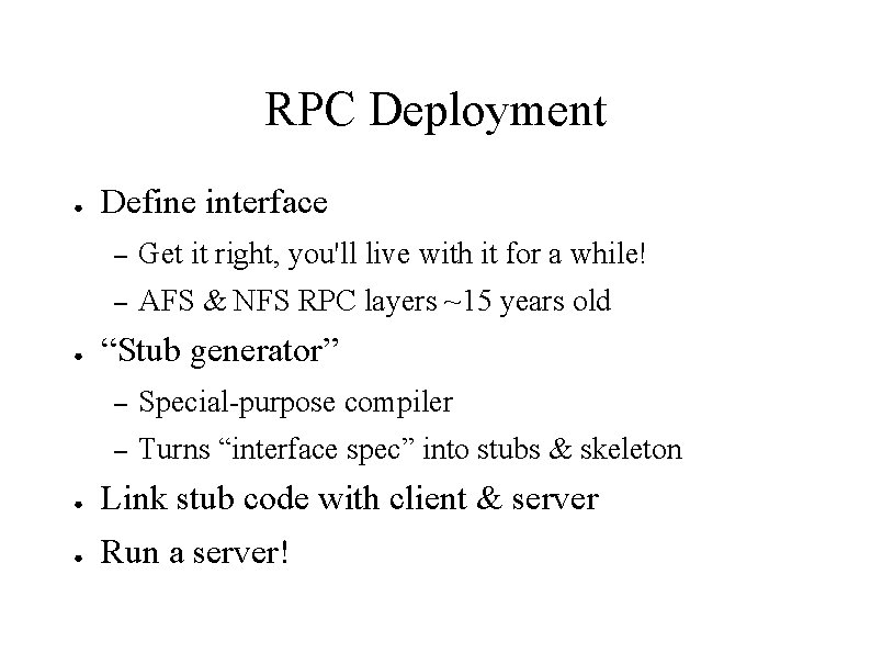 RPC Deployment ● ● Define interface – Get it right, you'll live with it