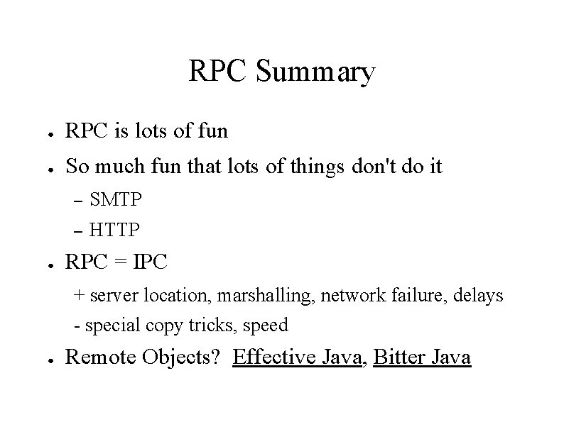 RPC Summary ● RPC is lots of fun ● So much fun that lots