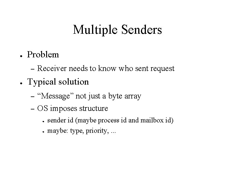 Multiple Senders ● Problem – ● Receiver needs to know who sent request Typical