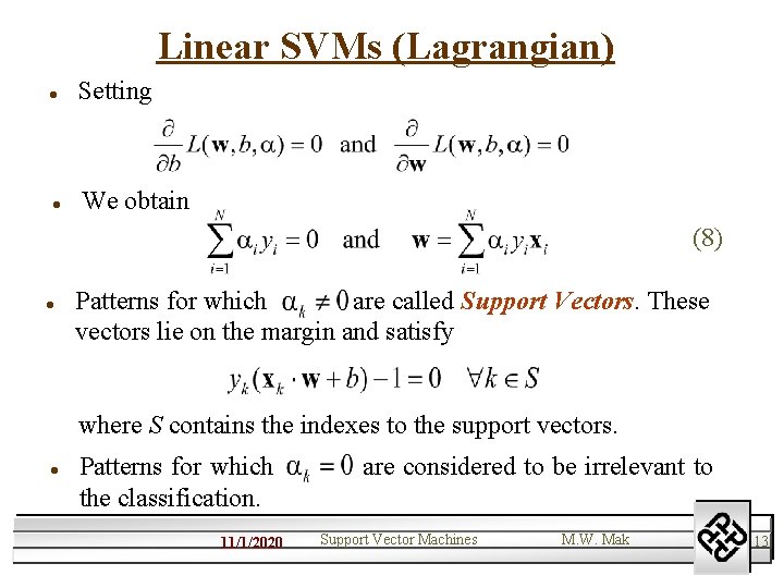 Linear SVMs (Lagrangian) l l Setting We obtain (8) l Patterns for which are