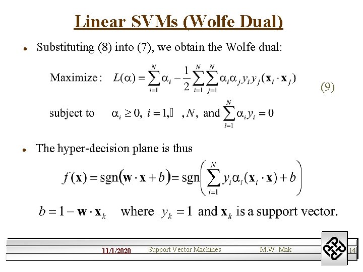 Linear SVMs (Wolfe Dual) l Substituting (8) into (7), we obtain the Wolfe dual: