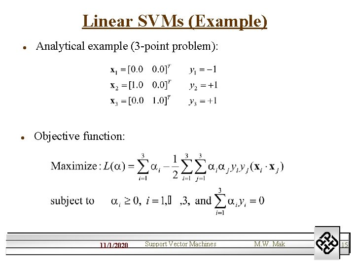 Linear SVMs (Example) l l Analytical example (3 -point problem): Objective function: 11/1/2020 Support