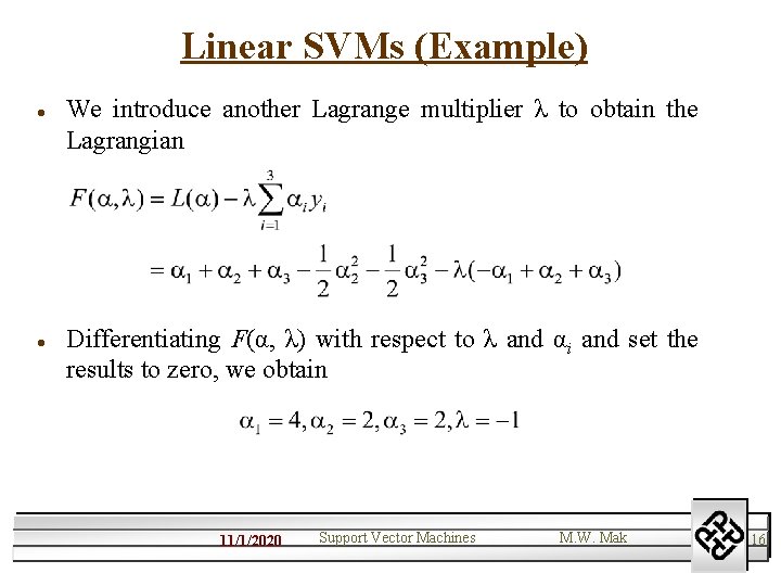 Linear SVMs (Example) l l We introduce another Lagrange multiplier λ to obtain the
