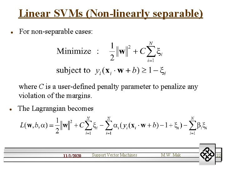 Linear SVMs (Non-linearly separable) l For non-separable cases: where C is a user-defined penalty