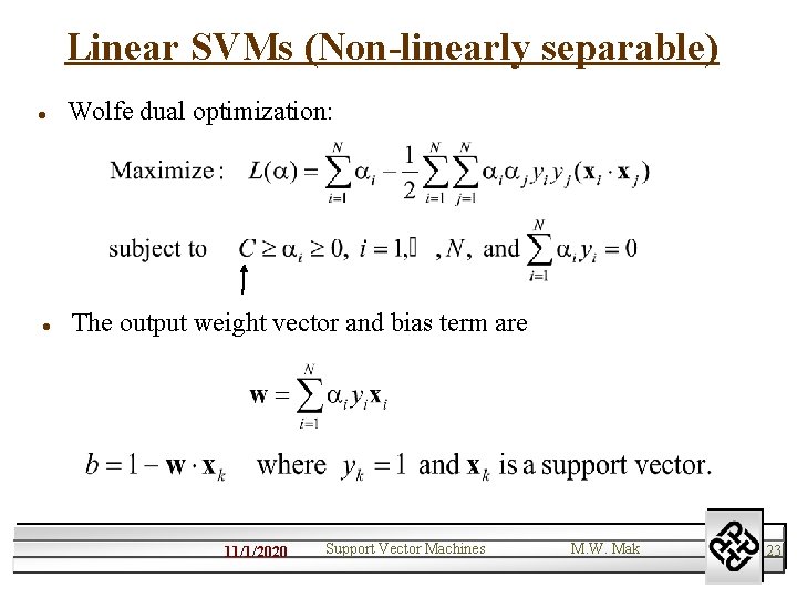 Linear SVMs (Non-linearly separable) l l Wolfe dual optimization: The output weight vector and