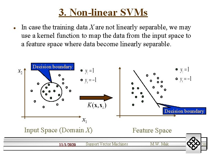 3. Non-linear SVMs l In case the training data X are not linearly separable,
