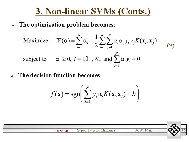 3. Non-linear SVMs (Conts. ) l The optimization problem becomes: (9) l The decision