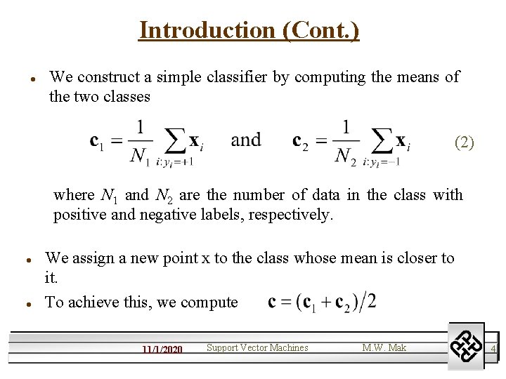 Introduction (Cont. ) l We construct a simple classifier by computing the means of
