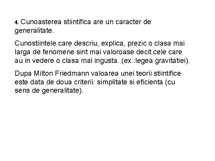 4. Cunoasterea stiintifica are un caracter de generalitate. Cunostiintele care descriu, explica, prezic o