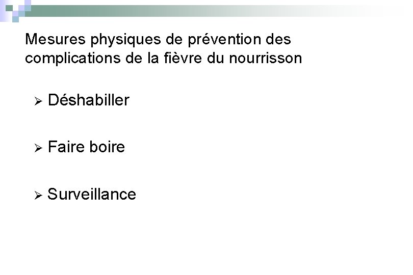 Mesures physiques de prévention des complications de la fièvre du nourrisson Ø Déshabiller Ø