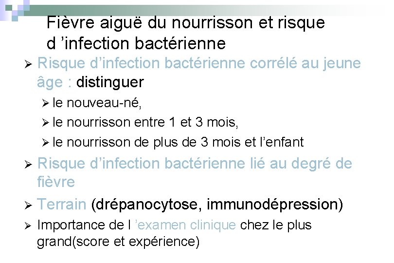 Fièvre aiguë du nourrisson et risque d ’infection bactérienne Ø Risque d’infection bactérienne corrélé