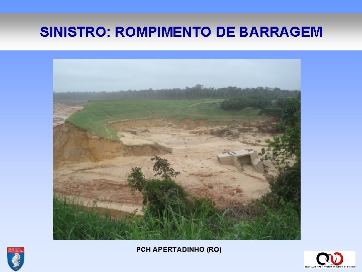 SINISTRO: ROMPIMENTO DE BARRAGEM PCH APERTADINHO (RO) 