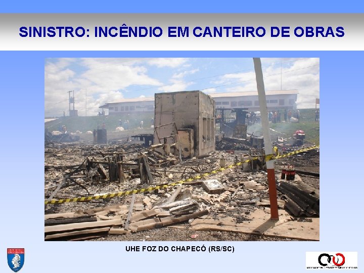 SINISTRO: INCÊNDIO EM CANTEIRO DE OBRAS UHE FOZ DO CHAPECÓ (RS/SC) 