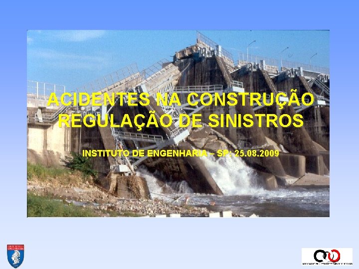 ACIDENTES NA CONSTRUÇÃO REGULAÇÃO DE SINISTROS INSTITUTO DE ENGENHARIA – SP: 25. 08. 2009