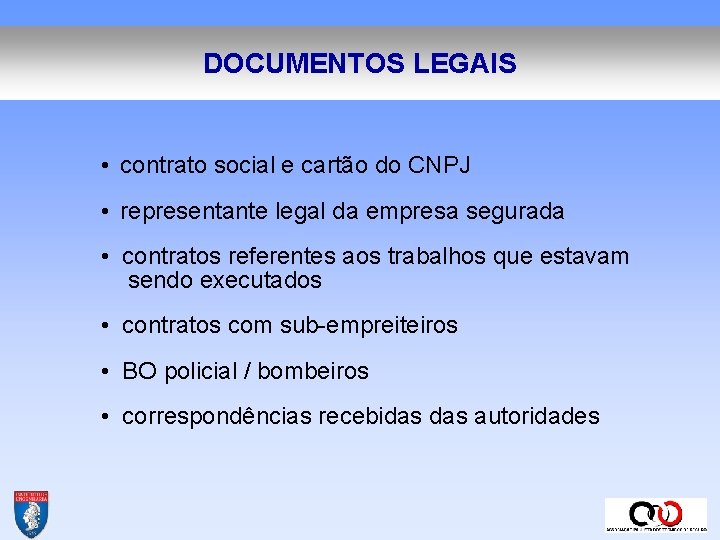 DOCUMENTOS LEGAIS • contrato social e cartão do CNPJ • representante legal da empresa