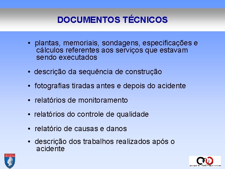 DOCUMENTOS TÉCNICOS • plantas, memoriais, sondagens, especificações e cálculos referentes aos serviços que estavam