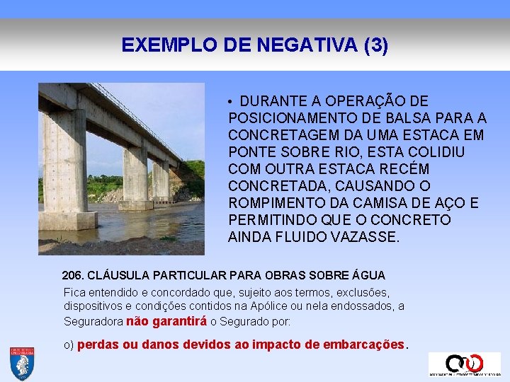 EXEMPLO DE NEGATIVA (3) • DURANTE A OPERAÇÃO DE POSICIONAMENTO DE BALSA PARA A