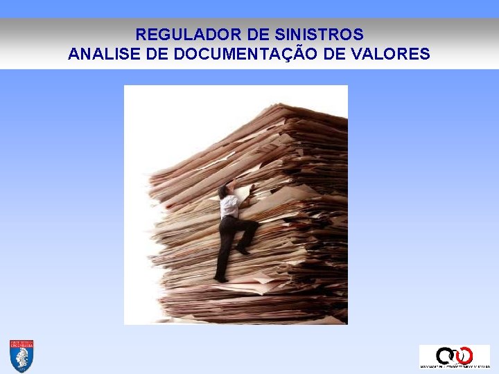 REGULADOR DE SINISTROS ANALISE DE DOCUMENTAÇÃO DE VALORES REGULADOR DE SINISTROS ANALISE DE DOCUMENTAÇÃO DE VALORES