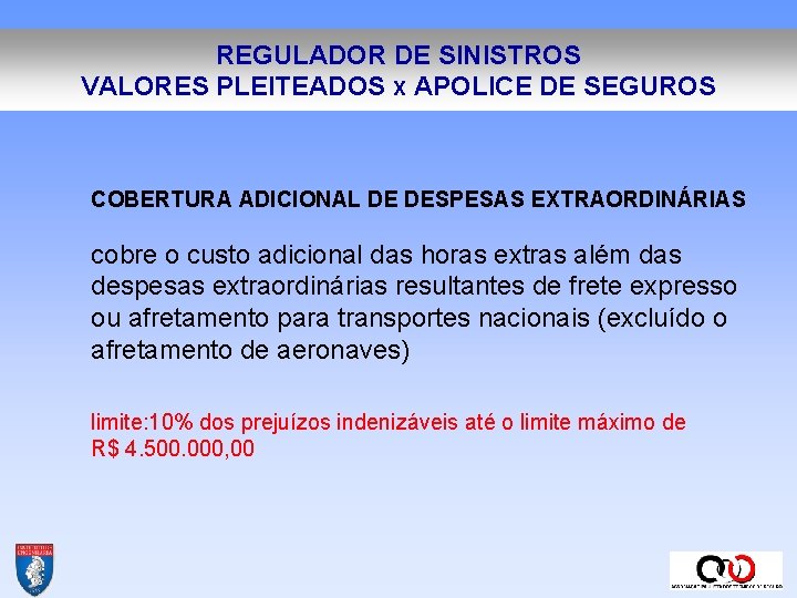 REGULADOR DE SINISTROS VALORES PLEITEADOS X APOLICE DE SEGUROS COBERTURA ADICIONAL DE DESPESAS EXTRAORDINÁRIAS