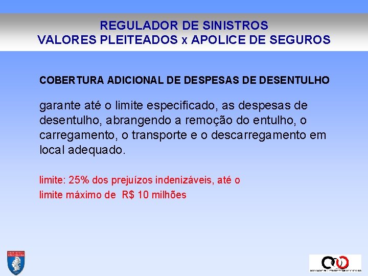 REGULADOR DE SINISTROS VALORES PLEITEADOS X APOLICE DE SEGUROS COBERTURA ADICIONAL DE DESPESAS DE REGULADOR DE SINISTROS VALORES PLEITEADOS X APOLICE DE SEGUROS COBERTURA ADICIONAL DE DESPESAS DE