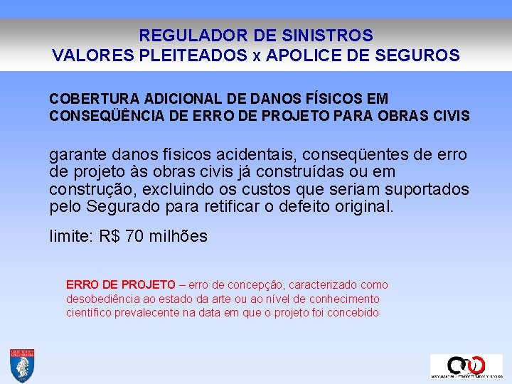 REGULADOR DE SINISTROS VALORES PLEITEADOS X APOLICE DE SEGUROS COBERTURA ADICIONAL DE DANOS FÍSICOS