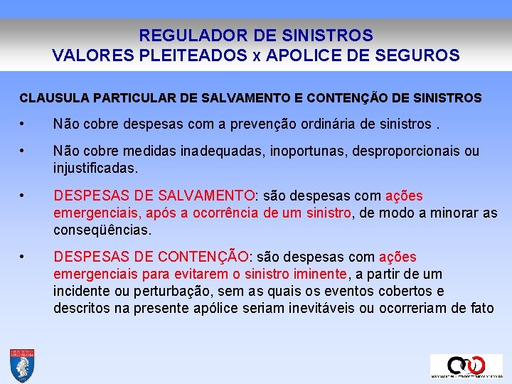 REGULADOR DE SINISTROS VALORES PLEITEADOS X APOLICE DE SEGUROS CLAUSULA PARTICULAR DE SALVAMENTO E