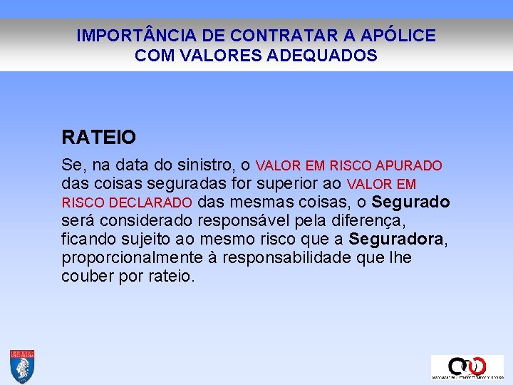 IMPORT NCIA DE CONTRATAR A APÓLICE COM VALORES ADEQUADOS RATEIO Se, na data do