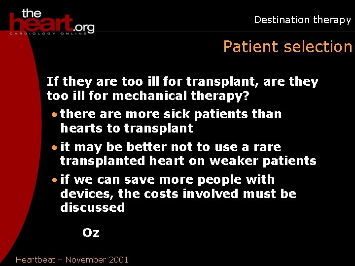 Destination therapy Patient selection If they are too ill for transplant, are they too