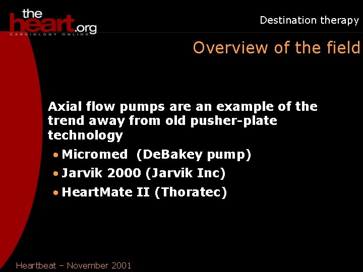 Destination therapy Overview of the field Axial flow pumps are an example of the