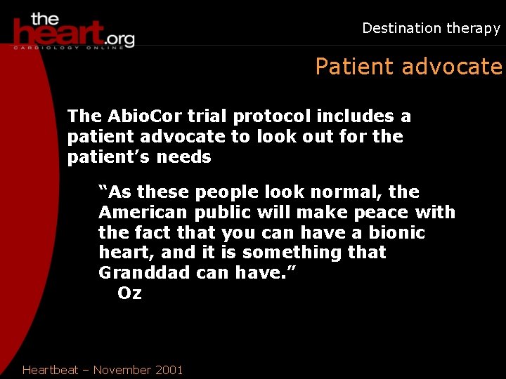 Destination therapy Patient advocate The Abio. Cor trial protocol includes a patient advocate to