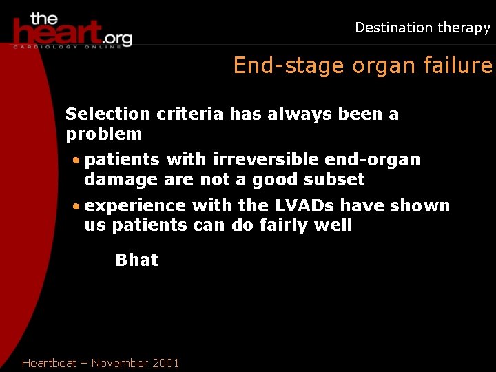 Destination therapy End-stage organ failure Selection criteria has always been a problem • patients