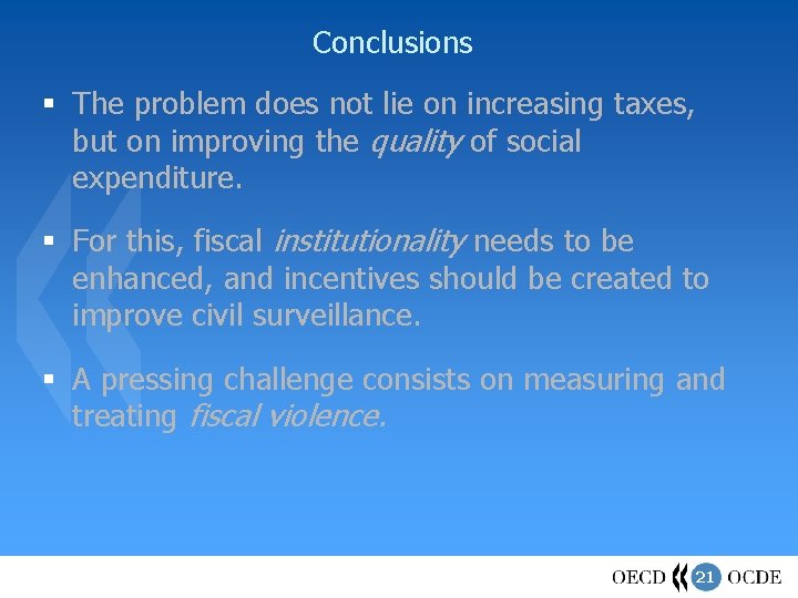 Conclusions § The problem does not lie on increasing taxes, but on improving the