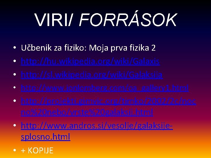 VIRI/ FORRÁSOK • Učbenik za fiziko: Moja prva fizika 2 • http: //hu. wikipedia.