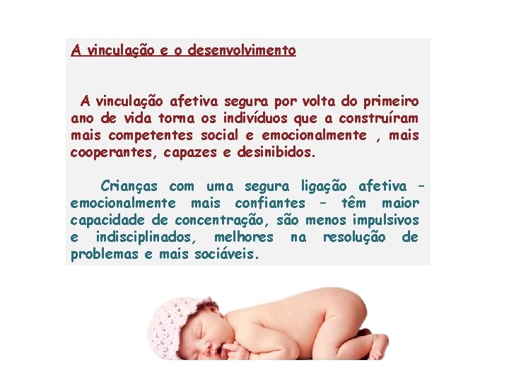 A vinculação e o desenvolvimento A vinculação afetiva segura por volta do primeiro ano A vinculação e o desenvolvimento A vinculação afetiva segura por volta do primeiro ano