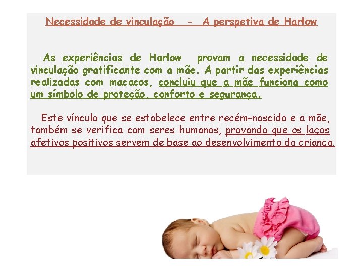 Necessidade de vinculação - A perspetiva de Harlow As experiências de Harlow provam a Necessidade de vinculação - A perspetiva de Harlow As experiências de Harlow provam a