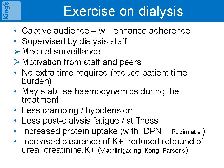 Exercise on dialysis • Captive audience – will enhance adherence • Supervised by dialysis