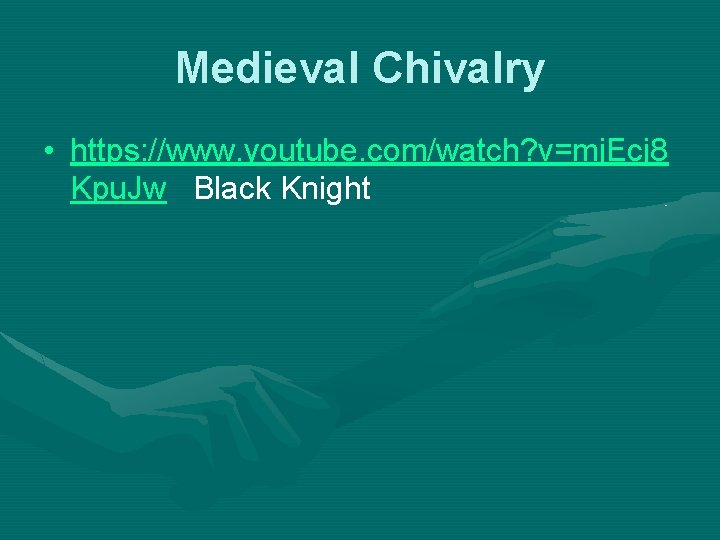 Medieval Chivalry • https: //www. youtube. com/watch? v=mj. Ecj 8 Kpu. Jw Black Knight