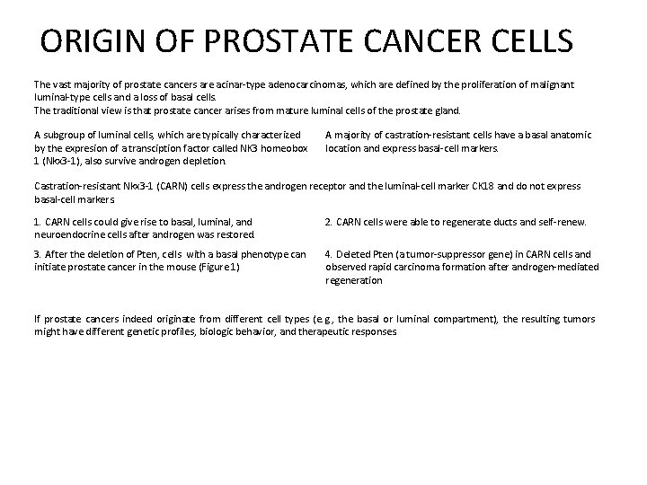 ORIGIN OF PROSTATE CANCER CELLS The vast majority of prostate cancers are acinar-type adenocarcinomas,