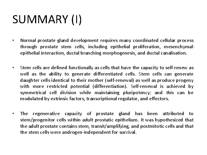 SUMMARY (I) • Normal prostate gland development requires many coordinated cellular process through prostate