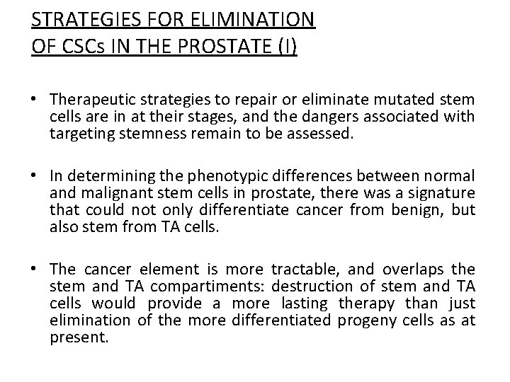 STRATEGIES FOR ELIMINATION OF CSCs IN THE PROSTATE (I) • Therapeutic strategies to repair