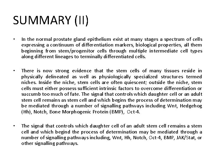 SUMMARY (II) • In the normal prostate gland epithelium exist at many stages a