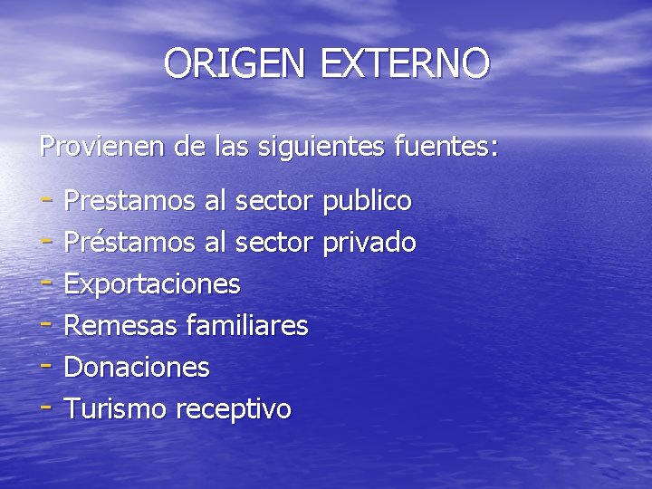 ORIGEN EXTERNO Provienen de las siguientes fuentes: - Prestamos al sector publico - Préstamos