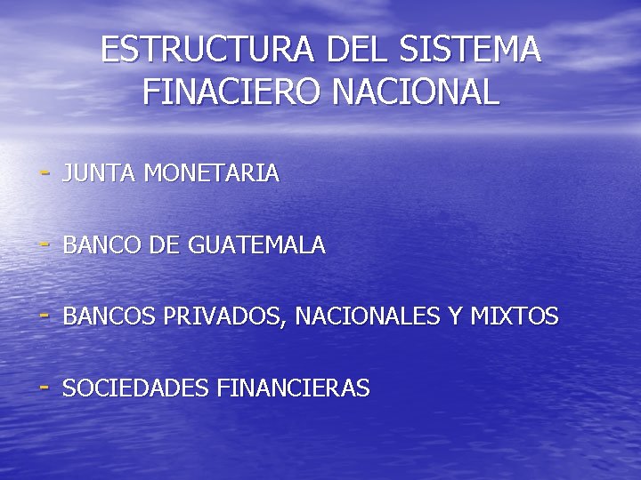 ESTRUCTURA DEL SISTEMA FINACIERO NACIONAL - JUNTA MONETARIA - BANCO DE GUATEMALA - BANCOS