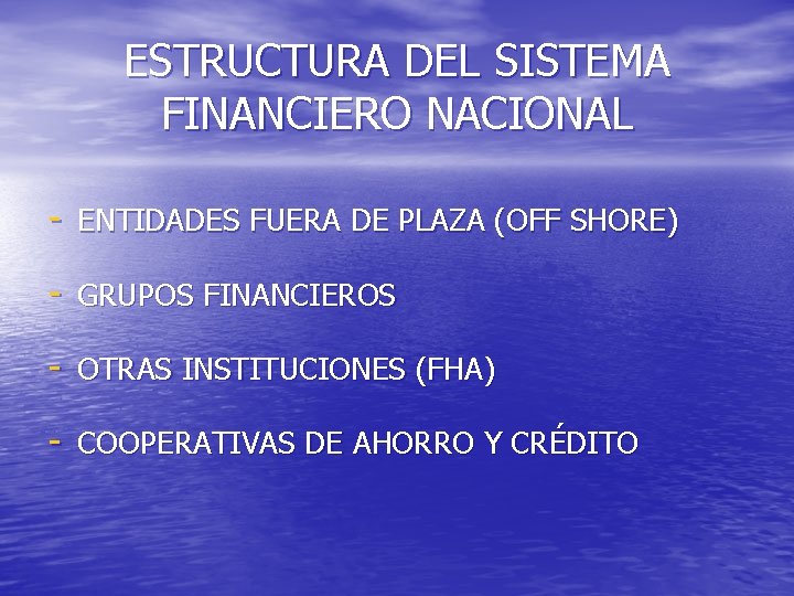 ESTRUCTURA DEL SISTEMA FINANCIERO NACIONAL - ENTIDADES FUERA DE PLAZA (OFF SHORE) - GRUPOS