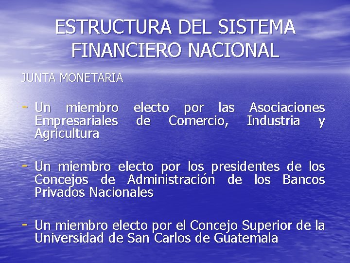 ESTRUCTURA DEL SISTEMA FINANCIERO NACIONAL JUNTA MONETARIA - Un miembro electo por las Asociaciones