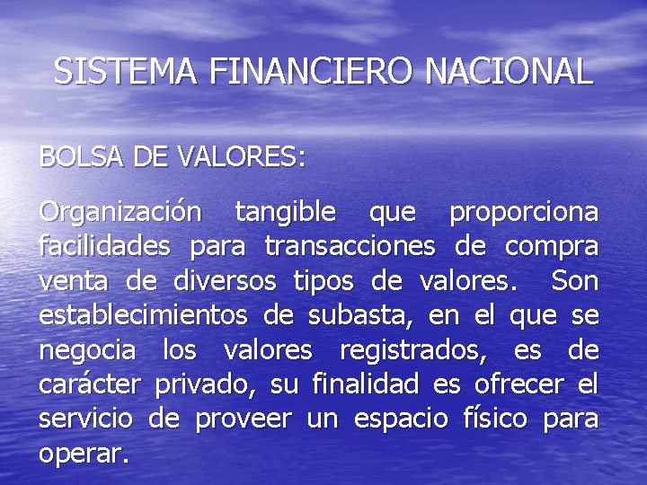 SISTEMA FINANCIERO NACIONAL BOLSA DE VALORES: Organización tangible que proporciona facilidades para transacciones de