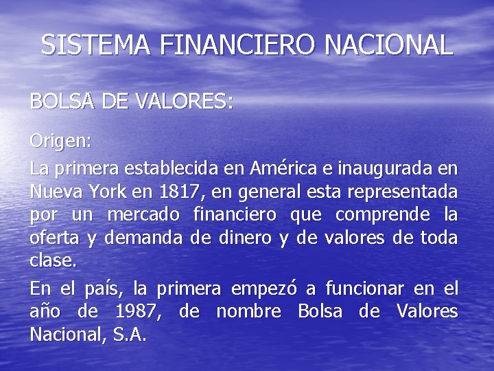 SISTEMA FINANCIERO NACIONAL BOLSA DE VALORES: Origen: La primera establecida en América e inaugurada