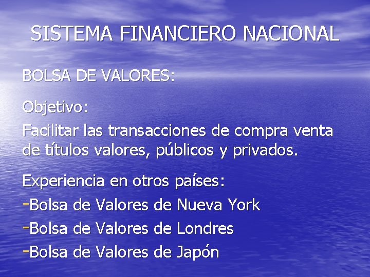 SISTEMA FINANCIERO NACIONAL BOLSA DE VALORES: Objetivo: Facilitar las transacciones de compra venta de